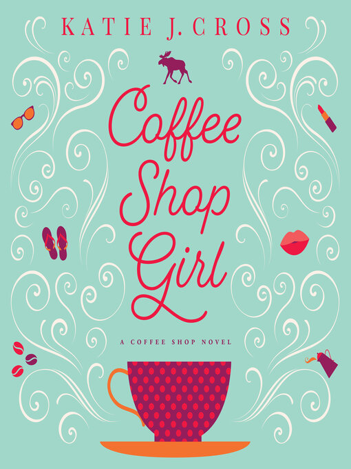 Title details for Coffee Shop Girl by Katie J. Cross - Available